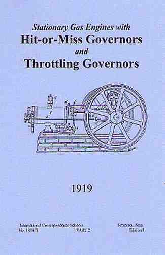 1919 Stationary Gas Engines, with Hit-or-Miss Governor and Throttling - reprint