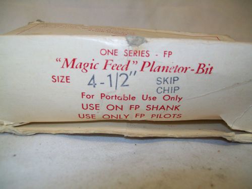 4-1/2&#034; Magic Feed Planetor-Bit For Use On FP Shank and FP Pilots w/ 5 Skip Chips