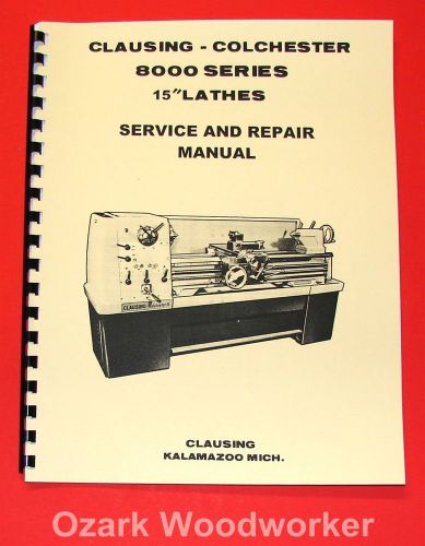 CLAUSING Colchester 15&#034; 8000 Series Metal Lathe SERVICE &amp; REPAIR Manual 1062