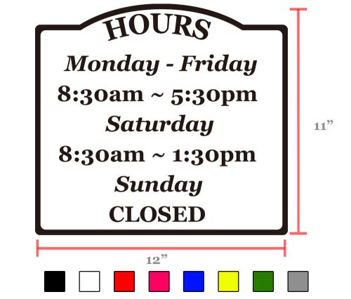 STORE HOURS CUSTOM DECAL BUSINESS VINYL SIGN 11&#034;H x12&#034;W