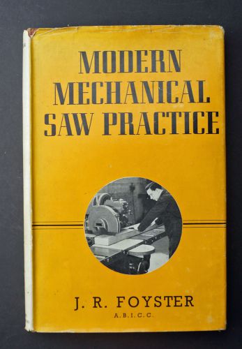 Modern mechanical saw practice by j.r.foyster, saw running, maintenance 1947 for sale