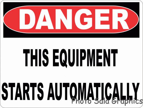 Danger this equipment starts automatically sign. 9x12 workplace machinery safety for sale