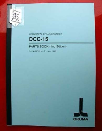 Okuma DCC-15 Horizontal Drilling Center Parts Book: ME15-101-R1 (Inv.12347)