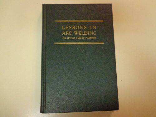 Lessons in Arc Welding 1941 WWII Lincoln Electric Company Training Book