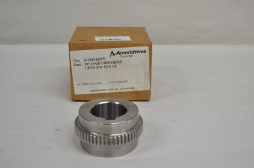 New ameridrives 073540-000fb 1.873/1.874in hub 1-7/8in d204360 for sale