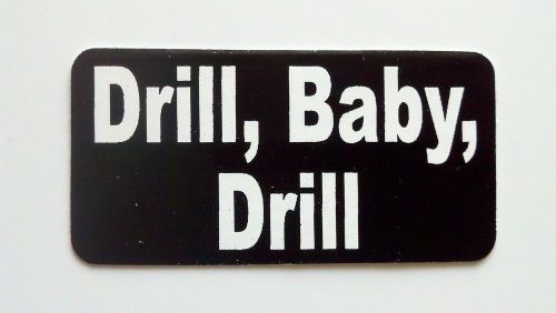 3 - Drill Baby Drill / Lunch Box Hard Hat Oil Field Tool Box Helmet Sticker