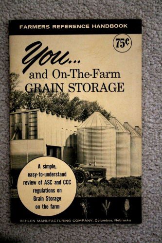 You and On The Farm Grain Storage Farmers Reference HandbookBehlen Mfg .