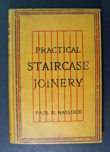 1910 Practical Staircase Joinery Winders, Half space, Cut string, Geometric,