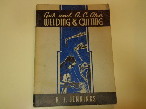 Gas and A.C. Arc Welding &amp; Cutting 1946 Vocational Trade School Textbook