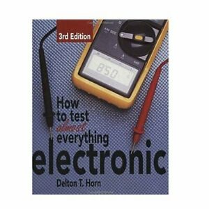 Informative Book How to Test Almost Everything Electronic Comprehensive Volume