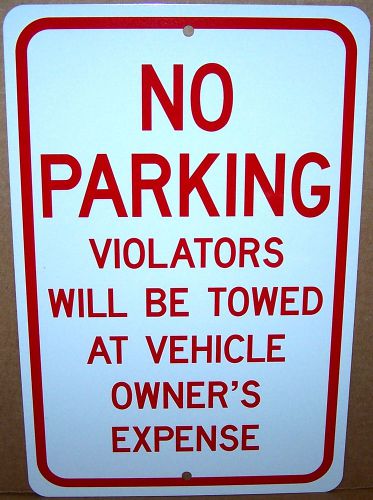 No Parking Violators Towed on a  8x12 Aluminum Sign Made in USA UV Protected