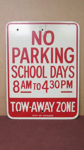 &#034;No Parking-School Days-Tow Away Zone&#034; Fiberglass Sign City Of Chicago ~ 18x24