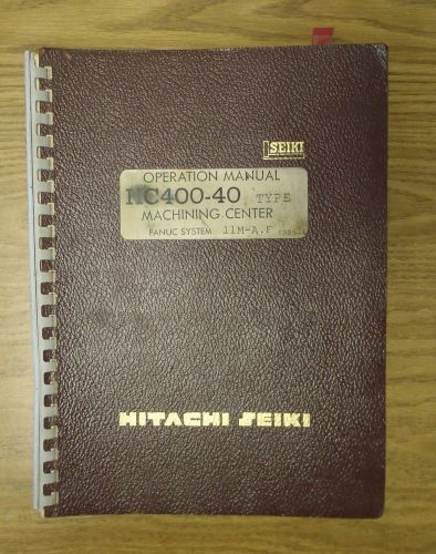 Hitachi seiki operation manual hc400-40 type machining center fanuc 11m-a.f 11ma for sale