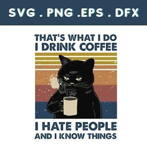That&#039;s What I Do I Drink Coffee and I Hate People, Black cat SVG, EPS, PNG, DFX