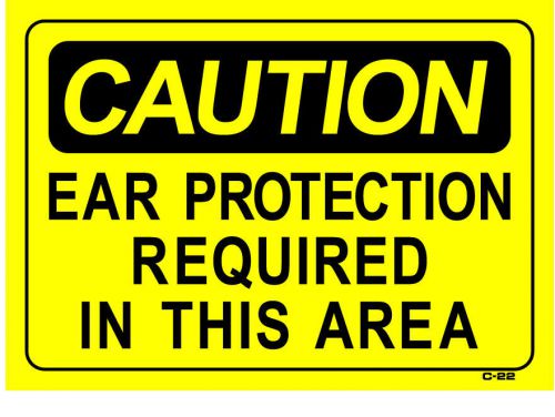 CAUTION EAR PROTECTION REQUIRED IN THIS AREA 10&#034;x14&#034; Sign C-22