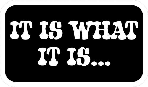 IT IS WHAT IS      Hard Hat Decals funny sarcastic vinyl labels helmets