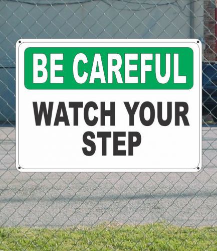 BE CAREFUL Watch Your Step - OSHA Safety SIGN 10&#034; x 14&#034;