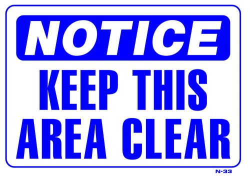 NOTICE KEEP THIS AREA CLEAR  10&#034;x14&#034; Sign N-33