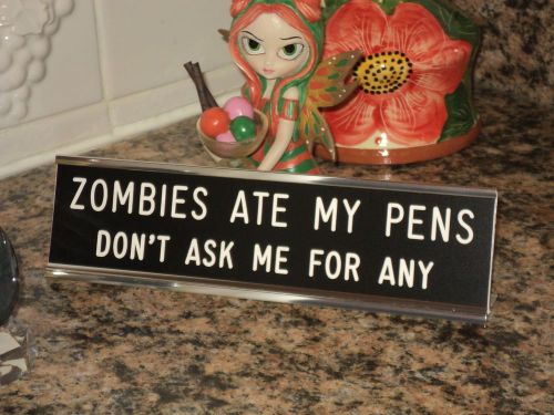 ZOMBIES ATE MY PENS... ~ 2 x 8 black sign/white letters  ~  silver desk holder