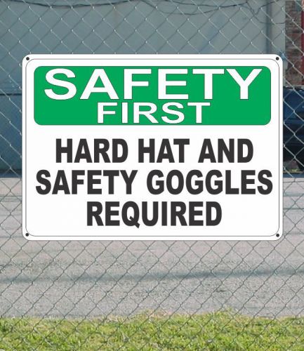 Safety first hard hat and safety goggles required - osha sign 10&#034; x 14&#034; for sale