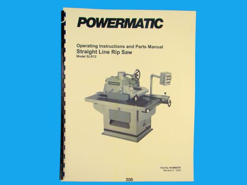 Powermatic Model SLR12 Straight Line Rip Saw Instruction &amp; Parts Manual *306