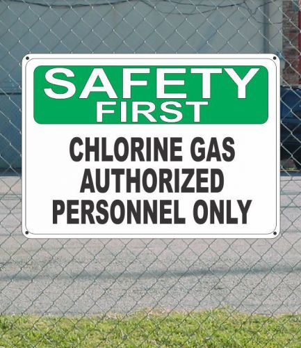 Safety first chlorine gas authorized personnel only  - osha sign 10&#034; x 14&#034; for sale