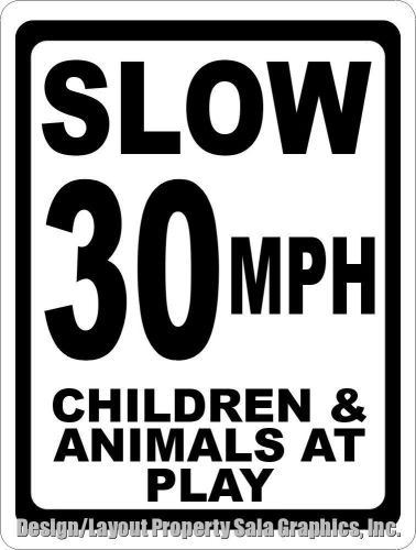 Slow 30 mph children &amp; animals at play sign. 12x18 keep neighborhood safe for sale