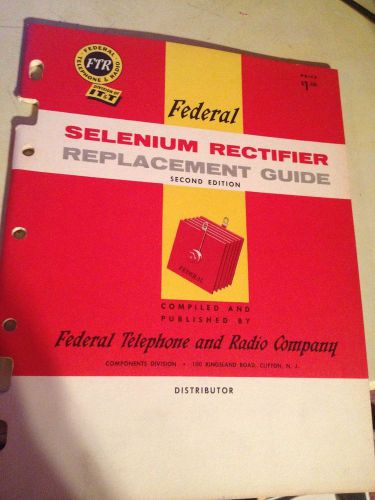 VINTAGE federal selenium rectifier replacement guide ftr company 1955
