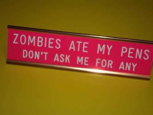 ZOMBIES ATE MY PENS... ~ 2 x 8 pink sign/white letters  ~  gold desk holder