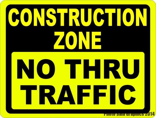 Construction  zone no thru traffic sign. size options. safety for building sites for sale