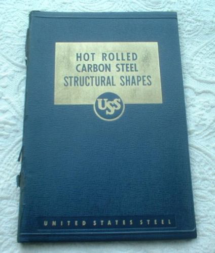 1949 UNITED STATES STEEL HOT ROLLED CARBON STEEL STRUCTURAL SHAPES &amp; PLATES BOOK