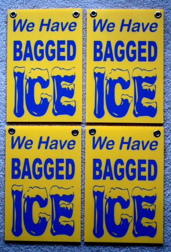 (4) We Have BAGGED ICE Coroplast Window SIGNS 8x12 with Grommets Yel