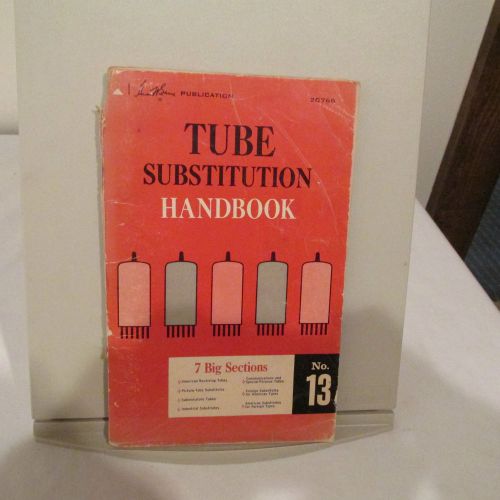 HOWARD SAM&#039;S TUBE SUBSTITUTION HANDBOOK, 13TH EDITION, 1970, 96 PAGES