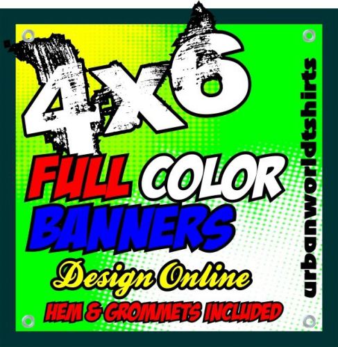 4X6 Printed Full Color Custom Banner Sign * Outdoors* +grommets +hems