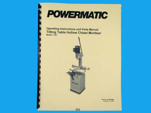 Powermatic Model 719T Hollow Chisel Mortiser Instruction &amp; Parts Manual *303