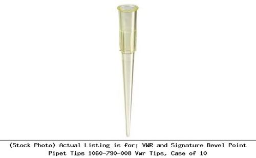 Vwr and signature bevel point pipet tips 1060-790-008 vwr tips, case of 10 for sale