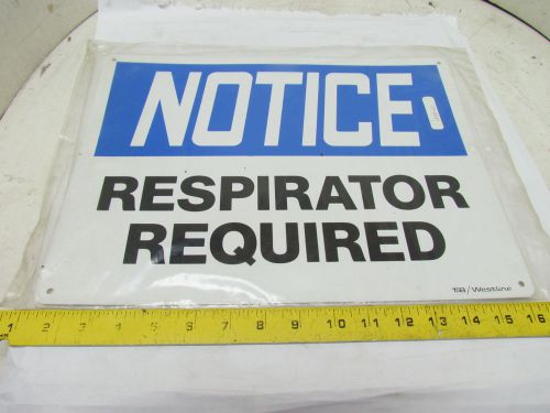 T&amp;b/westline 11&#034;x15&#034; poly safety sign &#034;notice respirator required&#034; for sale