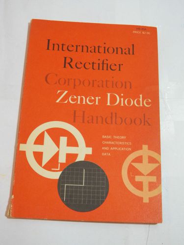 Vintage 1966 International Rectifier Corporation Zener Diode Handbook Book