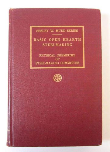 Vintage 1951 Basic Open Hearth Steel making Book Melting Molding AIME Steel