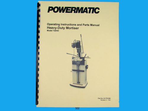 Powermatic Model 720HD Heavy Duty Mortiser Instruct &amp; Parts Manual *302