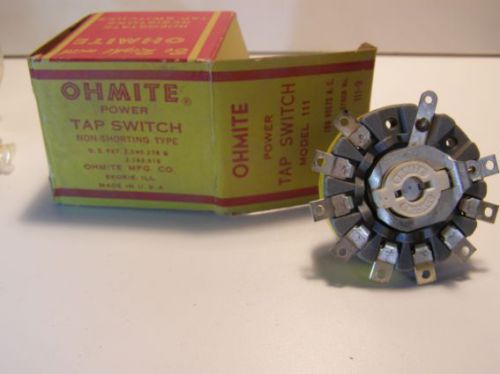 New  OHMITE 111-9 Rotary Tap Switch 150V-AC 10Amp