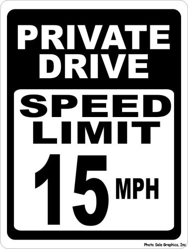 Private Drive Speed Limit 15 MPH Sign. 9x12 Help Slow Down Neighborhood Traffic