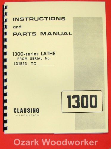 Clausing 1300, 1301 metal lathe operator &amp; parts manual serial nos 131523 and up for sale