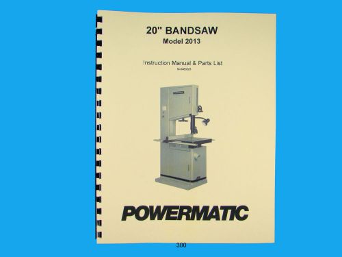 Powermatic Model 2013  20&#034; Woodcutting Band Saw Instruction &amp; Parts Manual *300
