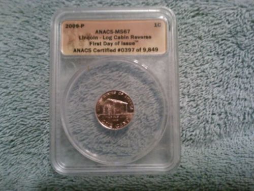 2009 P Lincoin UNC penny Cent Graded ANACS MS67 log Cabin First Dat Issue RARE