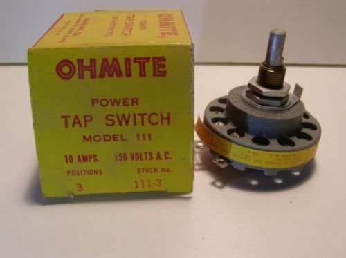 New  OHMITE 111-3 Rotary Tap Switch 150V-AC 10Amp.