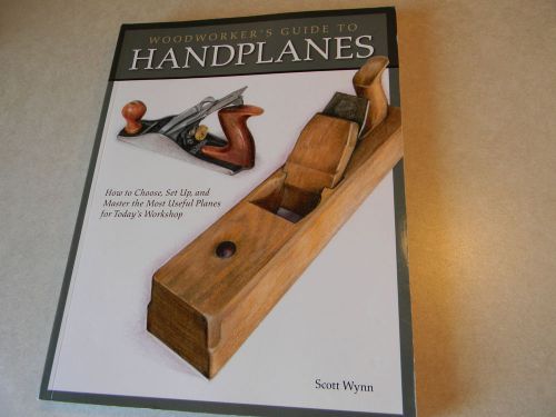 Woodworker&#039;s Guide to Handplanes by Scott Wynn