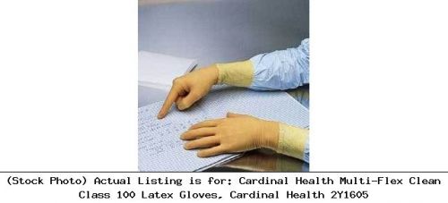 Cardinal health multi-flex clean class 100 latex gloves, cardinal health 2y1605 for sale