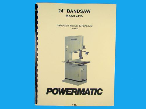 Powermatic Model 2415  24&#034; Woodcutting Band Saw Instruction &amp; Parts Manual *299