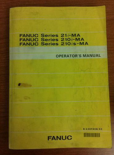 FANUC Operator&#039;s Manual for 21i-MA/ 210i-MA/ 210is-MA (B-63094EN/02)